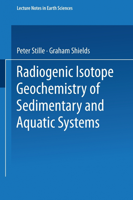 Radiogenic Isotope Geochemistry of Sedimentary and Aquatic Systems