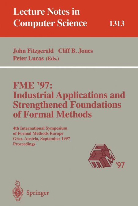 FME ’97 Industrial Applications and Strengthened Foundations of Formal Methods