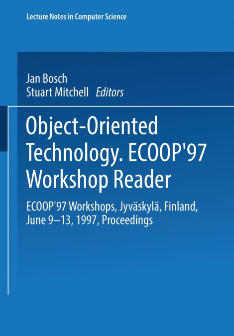 Object-Oriented Technology Ecoop 97 Workshop Reader