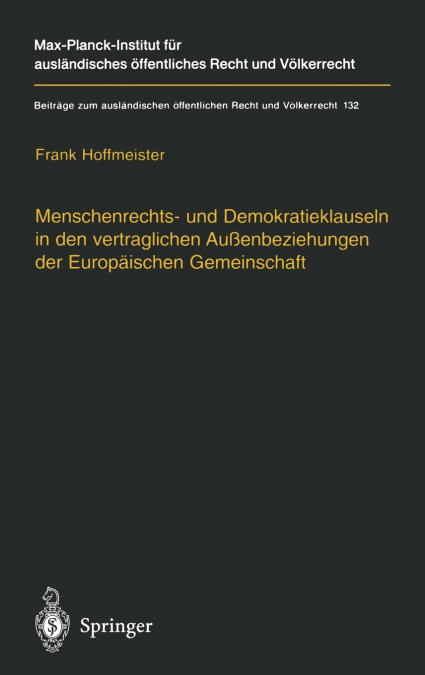 Menschenrechts- Und Demokratieklauseln in Den Vertraglichen Aussenbeziehungen Der Europaischen Gemeinschaft