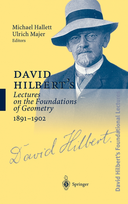 David Hilbert’s Lectures on the Foundations of Geometry 1891-1902