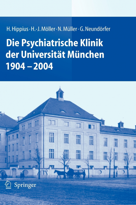 Die Psychiatrische Klinik der Universitat Munchen 1904 - 2004