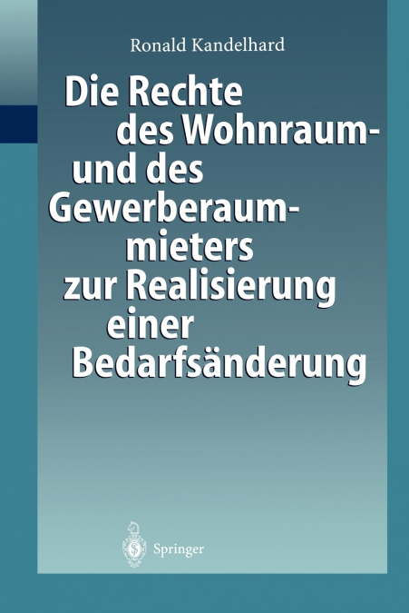 Die Rechte des Wohnraum- und des Gewerberaummieters zur Realisierung einer Bedarfsänderung