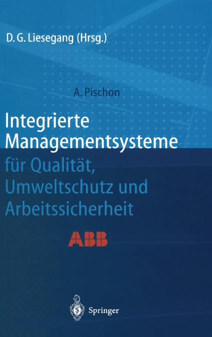 Integrierte Managementsysteme für Qualität, Umweltschutz und Arbeitssicherheit