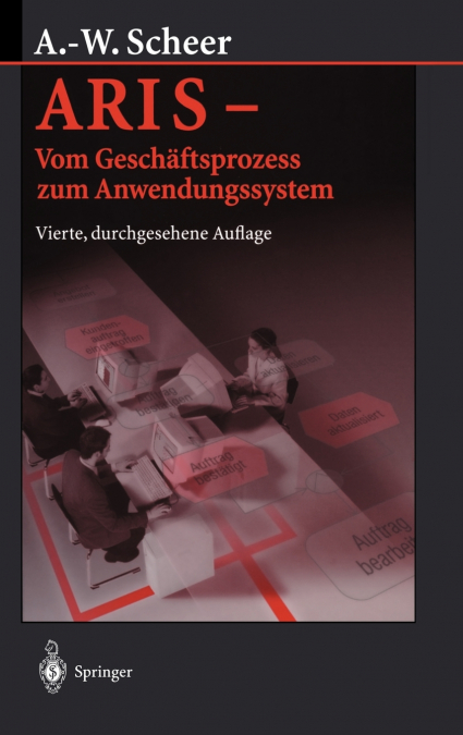 ARIS - Vom Geschäftsprozess zum Anwendungssystem