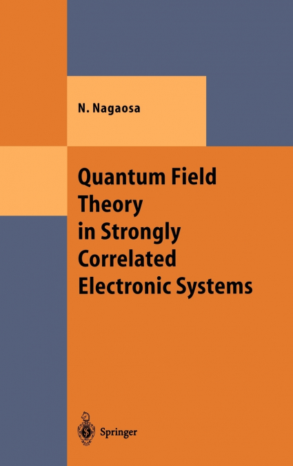 Quantum Field Theory in Strongly Correlated Electronic Systems
