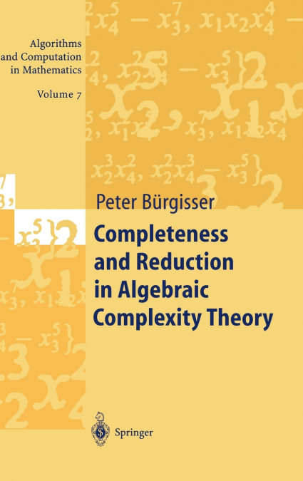 Completeness and Reduction in Algebraic Complexity Theory