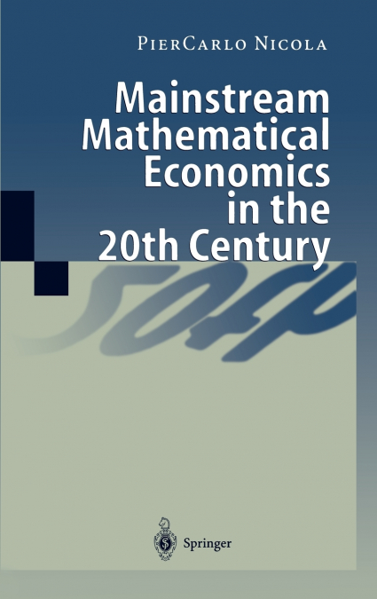 Mainstream Mathematical Economics in the 20th Century