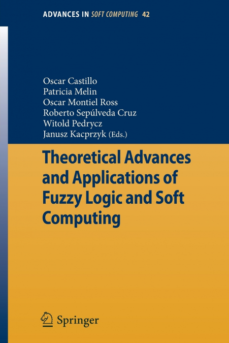 Theoretical Advances and Applications of Fuzzy Logic and Soft Computing