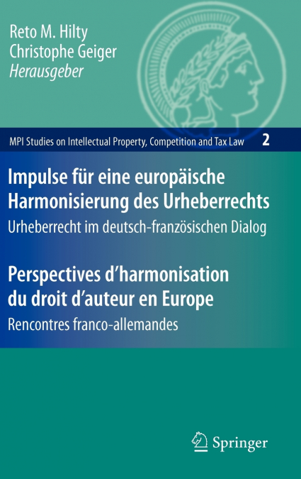 Impulse für eine europäische Harmonisierung des Urheberrechts / Perspectives d’harmonisation du droit d’auteur en Europe