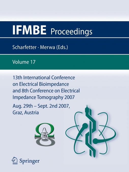 13th International Conference on Electrical Bioimpedance and 8th Conference on Electrical Impedance Tomography 2007