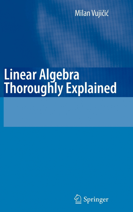 Linear Algebra Thoroughly Explained