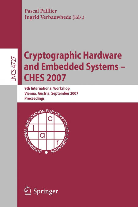 Cryptographic Hardware and Embedded Systems - CHES 2007