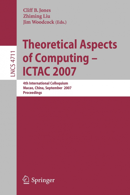 Theoretical Aspects of Computing - Ictac 2007