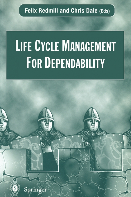 Life Cycle Management For Dependability