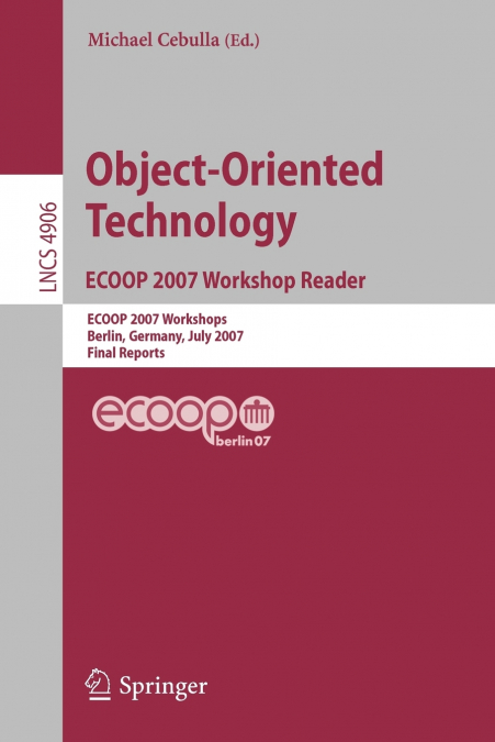 Object-Oriented Technology. Ecoop 2007 Workshop Reader