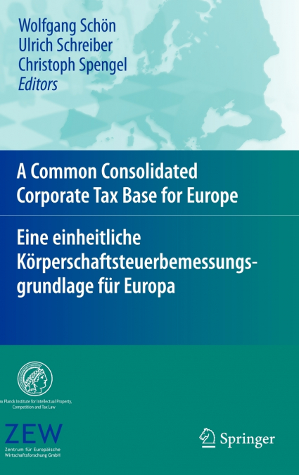 A Common Consolidated Corporate Tax Base for Europe - Eine einheitliche Körperschaftsteuerbemessungsgrundlage für Europa