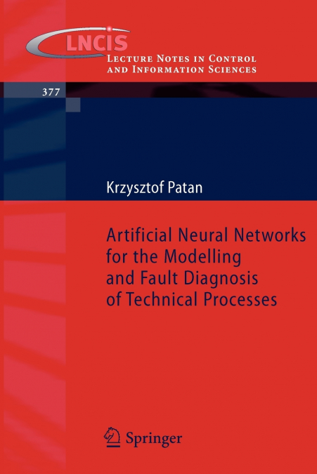 Artificial Neural Networks for the Modelling and Fault Diagnosis of Technical Processes