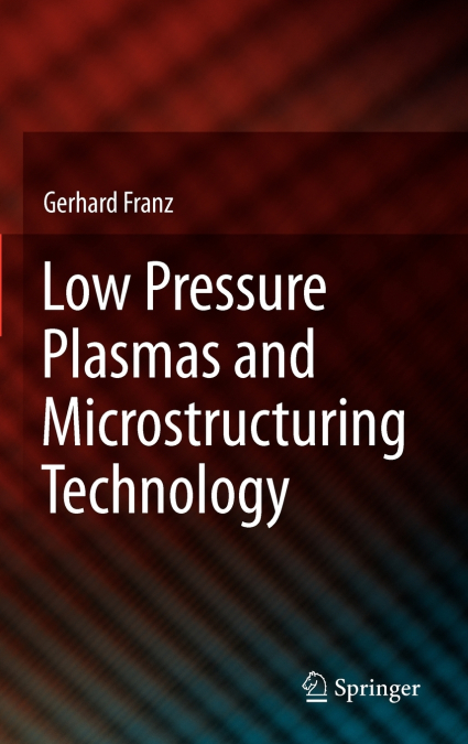 Low Pressure Plasmas and Microstructuring Technology