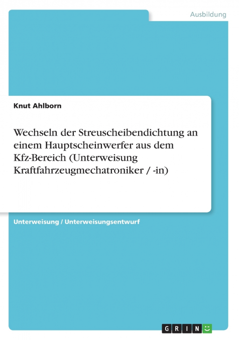 Wechseln der Streuscheibendichtung an einem Hauptscheinwerfer aus dem Kfz-Bereich (Unterweisung Kraftfahrzeugmechatroniker / -in)