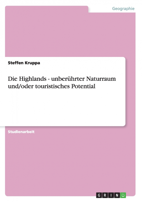 Die Highlands - unberührter Naturraum und/oder touristisches Potential
