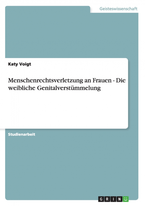 Menschenrechtsverletzung an Frauen - Die weibliche Genitalverstümmelung