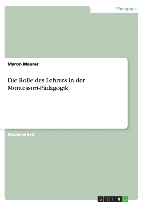 Die Rolle des Lehrers in der Montessori-Pädagogik