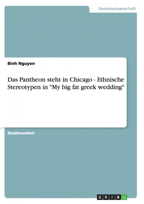 Das Pantheon steht in Chicago - Ethnische Stereotypen in 'My big fat greek wedding'