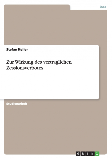 Zur Wirkung des vertraglichen Zessionsverbotes