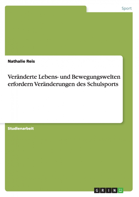 Veränderte Lebens- und Bewegungswelten erfordern Veränderungen des Schulsports