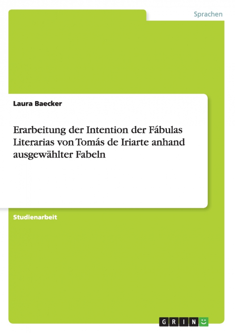 Erarbeitung der Intention der Fábulas Literarias von Tomás de Iriarte anhand ausgewählter Fabeln