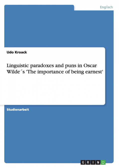 Linguistic paradoxes and puns in Oscar Wilde´s ’The importance of being earnest’