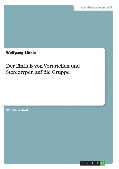 Der Einfluß von Vorurteilen und Stereotypen auf die Gruppe