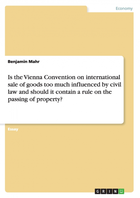 Is the Vienna Convention on international sale of goods too much influenced by civil law and should it contain a rule on the passing of property?