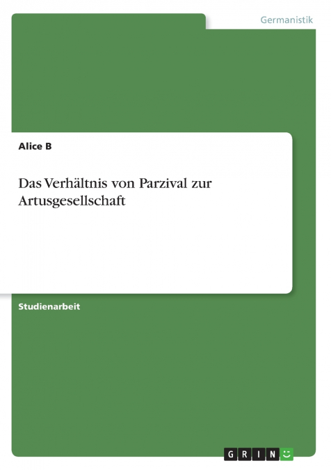 Das Verhältnis von Parzival zur Artusgesellschaft