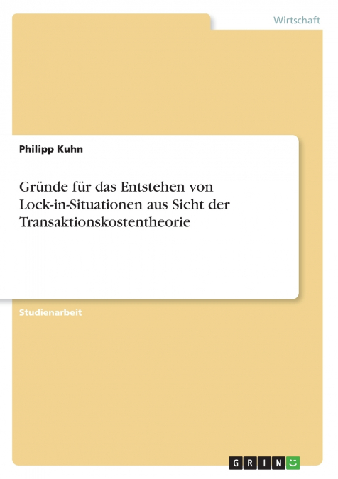 Gründe für das Entstehen von Lock-in-Situationen aus Sicht der Transaktionskostentheorie