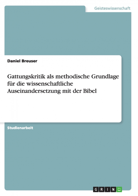 Gattungskritik als methodische Grundlage für die wissenschaftliche Auseinandersetzung mit der Bibel