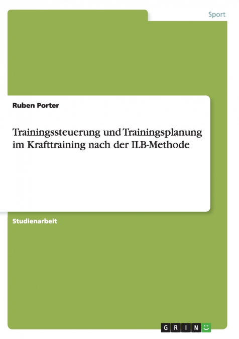 Trainingssteuerung und Trainingsplanung im Krafttraining nach der ILB-Methode