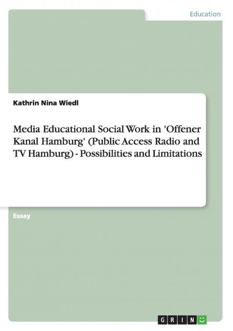 Media Educational Social Work in ’Offener Kanal Hamburg’ (Public Access Radio and TV Hamburg) - Possibilities and Limitations