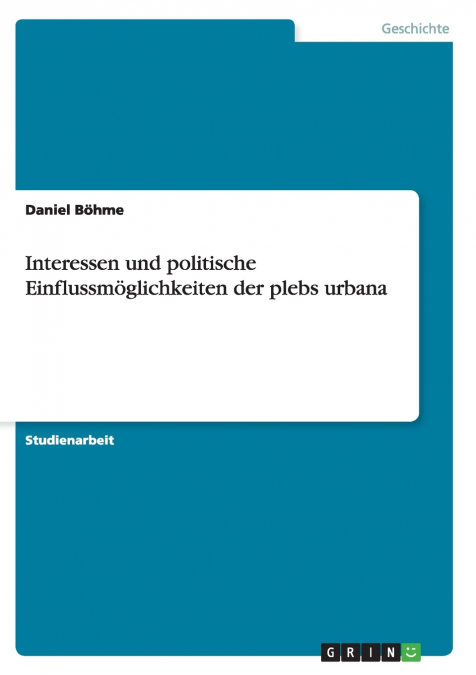Interessen und politische Einflussmöglichkeiten der plebs urbana