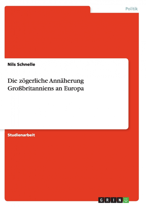 Die zögerliche Annäherung Großbritanniens an Europa