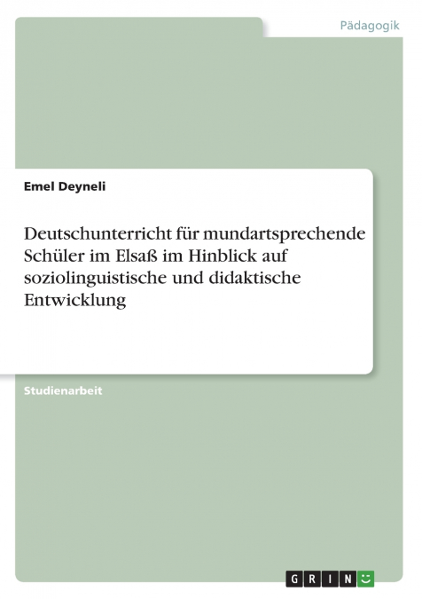 Deutschunterricht für mundartsprechende Schüler im Elsaß im Hinblick auf soziolinguistische und didaktische Entwicklung