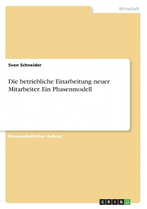 Die betriebliche Einarbeitung neuer Mitarbeiter. Ein Phasenmodell