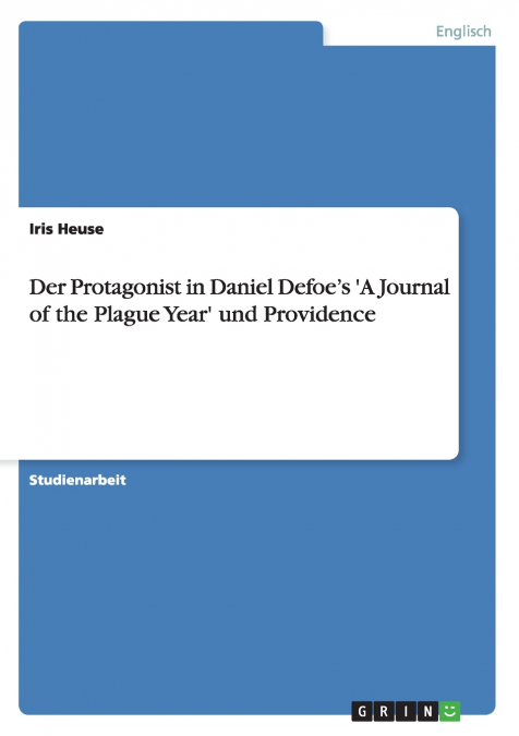 Der Protagonist in Daniel Defoe’s ’A Journal of the Plague Year’ und Providence