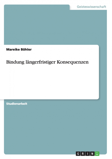 Bindung längerfristiger Konsequenzen