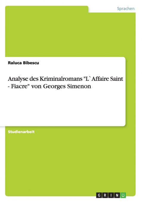 Analyse des Kriminalromans 'L`Affaire Saint - Fiacre' von Georges Simenon