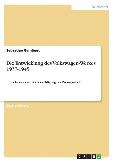 Die Entwicklung des Volkswagen-Werkes 1937-1945