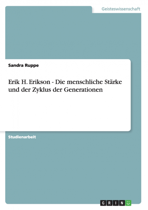Erik H. Erikson - Die menschliche Stärke und der Zyklus der Generationen