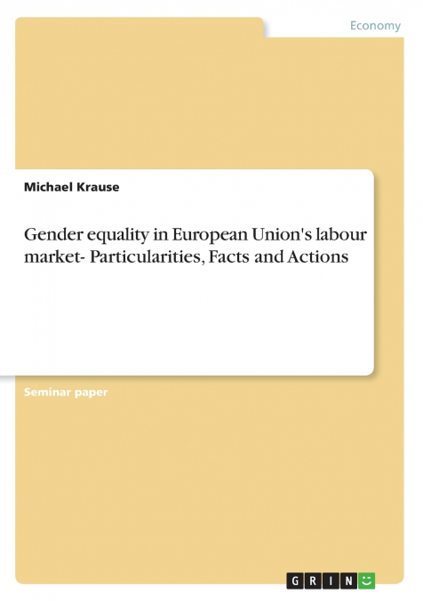 Gender equality in European Union’s labour market- Particularities, Facts and Actions