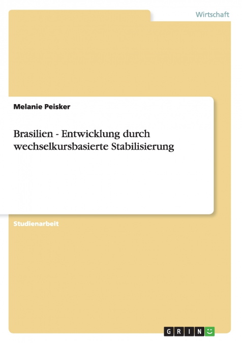 Brasilien - Entwicklung durch wechselkursbasierte Stabilisierung